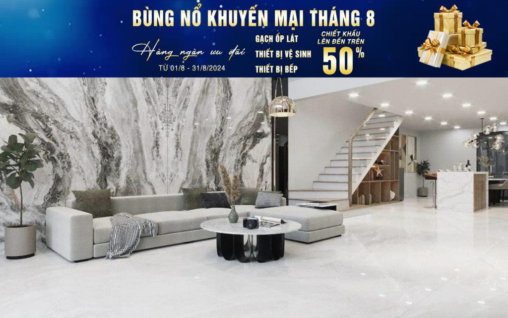 🎁 BÙNG NỔ KHUYẾN MẠI THÁNG 8 – RẤT NHIỀU ƯU ĐÃI GẠCH ỐP LÁT, THIẾT BỊ VỆ SINH, THIẾT BỊ BẾP…